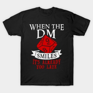 when the DM smiles T-Shirt